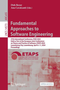 Title: Fundamental Approaches to Software Engineering: 27th International Conference, FASE 2024, Held as Part of the European Joint Conferences on Theory and Practice of Software, ETAPS 2024, Luxembourg City, Luxembourg, April 6-11, 2024, Proceedings, Author: Dirk Beyer