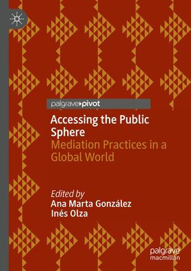 Accessing the Public Sphere: Mediation Practices a Global World