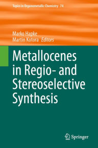 Title: Metallocenes in Regio- and Stereoselective Synthesis, Author: Marko Hapke