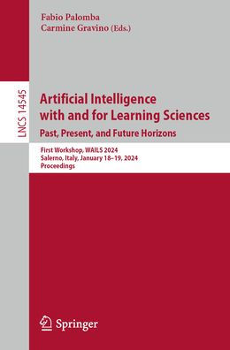 Artificial Intelligence with and for Learning Sciences. Past, Present, Future Horizons: First Workshop, WAILS 2024, Salerno, Italy, January 18-19, Proceedings