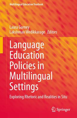 Language Education Policies Multilingual Settings: Exploring Rhetoric and Realities Situ