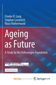 Title: Ageing as Future: A Study by the Volkswagen Foundation, Author: Frieder R Lang