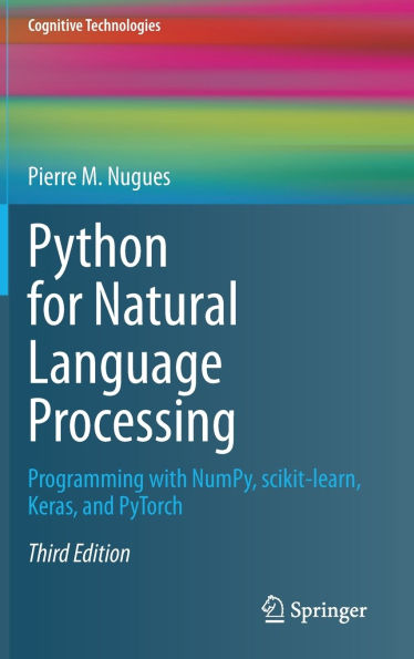 Python for Natural Language Processing: Programming with NumPy, scikit-learn, Keras, and PyTorch