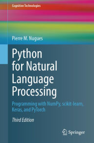 Title: Python for Natural Language Processing: Programming with NumPy, scikit-learn, Keras, and PyTorch, Author: Pierre M. Nugues
