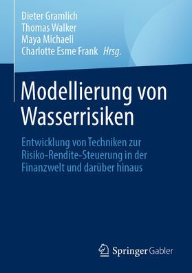 Modellierung von Wasserrisiken: Entwicklung Techniken zur Risiko-Rendite-Steuerung der Finanzwelt und darüber hinaus