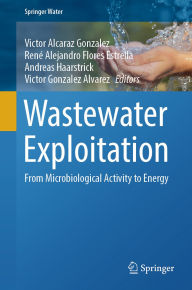 Title: Wastewater Exploitation: From Microbiological Activity to Energy, Author: Victor Alcaraz Gonzalez