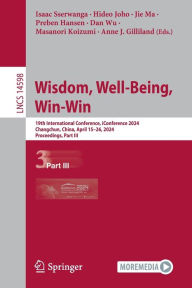 Title: Wisdom, Well-Being, Win-Win: 19th International Conference, iConference 2024, Changchun, China, April 15-26, 2024, Proceedings, Part III, Author: Isaac Sserwanga