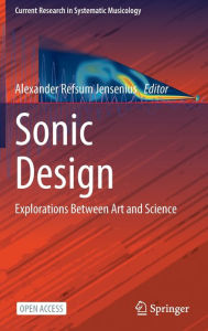 Online books free downloads Sonic Design: Explorations Between Art and Science (English literature) by Alexander Refsum Jensenius 