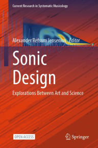 Title: Sonic Design: Explorations Between Art and Science, Author: Alexander Refsum Jensenius