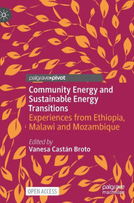 Title: Community Energy and Sustainable Energy Transitions: Experiences from Ethiopia, Malawi and Mozambique, Author: Vanesa Castán Broto