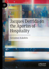 Title: Jacques Derrida on the Aporias of Hospitality, Author: Gerasimos Kakoliris