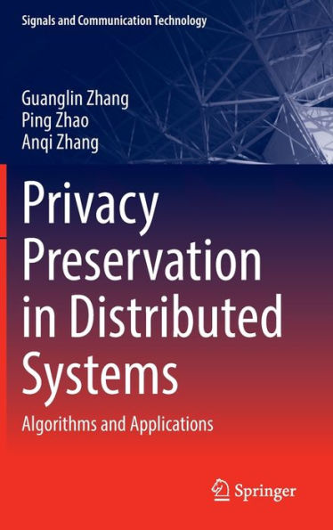 Privacy Preservation Distributed Systems: Algorithms and Applications