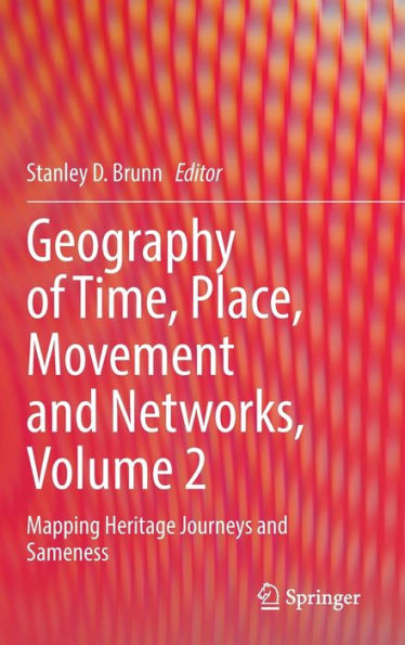 Geography of Time, Place, Movement and Networks, Volume 2: Mapping Heritage Journeys Sameness