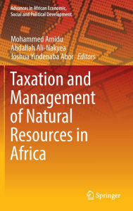 Title: Taxation and Management of Natural Resources in Africa, Author: Mohammed Amidu