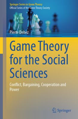 Game Theory for the Social Sciences: Conflict, Bargaining, Cooperation and Power