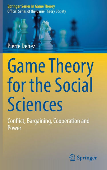 Game Theory for the Social Sciences: Conflict, Bargaining, Cooperation and Power