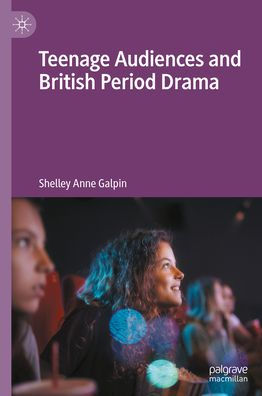 Teenage Audiences and British Period Drama