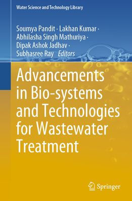 Advancements Bio-systems and Technologies for Wastewater Treatment