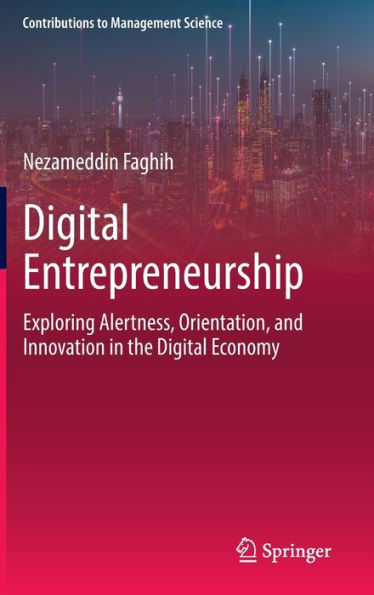 Digital Entrepreneurship: Exploring Alertness, Orientation, and Innovation the Economy