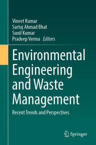 Title: Environmental Engineering and Waste Management: Recent Trends and Perspectives, Author: Vineet Kumar
