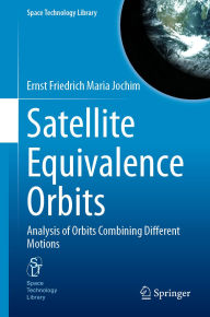 Title: Satellite Equivalence Orbits: Analysis of Orbits Combining Different Motions, Author: Ernst Friedrich Maria Jochim