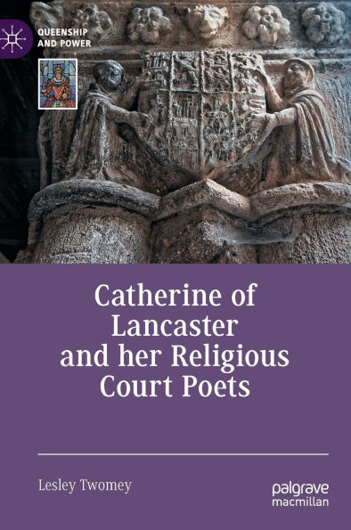 Catherine of Lancaster and her Religious Court Poets