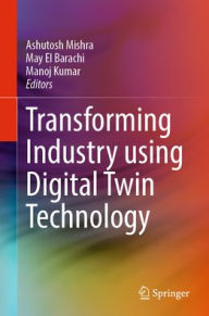 Title: Transforming Industry using Digital Twin Technology, Author: Ashutosh Mishra