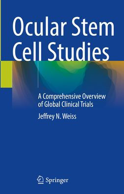 Ocular Stem Cell Studies: A Comprehensive Overview of Global Clinical Trials