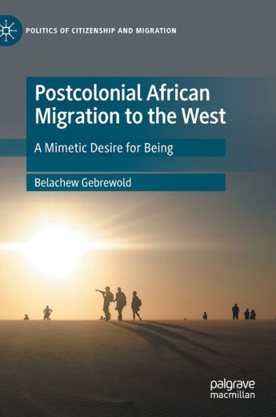 Postcolonial African Migration to the West: A Mimetic Desire for Being