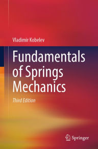 Title: Fundamentals of Springs Mechanics, Author: Vladimir Kobelev