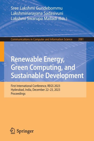 Renewable Energy, Green Computing, and Sustainable Development: First International Conference, REGS 2023, Hyderabad, India, December 22-23, Proceedings