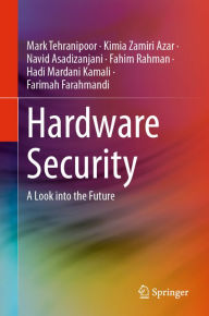 Title: Hardware Security: A Look into the Future, Author: Mark Tehranipoor
