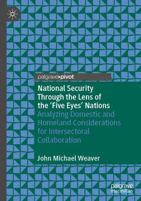 National Security Through the Lens of 'Five Eyes' Nations: Analyzing Domestic and Homeland Considerations for Intersectoral Collaboration