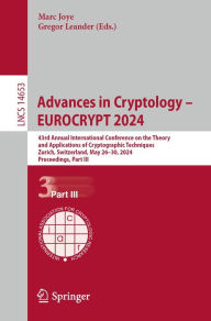 Title: Advances in Cryptology - EUROCRYPT 2024: 43rd Annual International Conference on the Theory and Applications of Cryptographic Techniques, Zurich, Switzerland, May 26-30, 2024, Proceedings, Part III, Author: Marc Joye