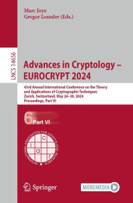 Title: Advances in Cryptology - EUROCRYPT 2024: 43rd Annual International Conference on the Theory and Applications of Cryptographic Techniques, Zurich, Switzerland, May 26-30, 2024, Proceedings, Part VI, Author: Marc Joye