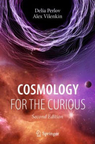 Free online books to read Cosmology for the Curious CHM ePub by Delia Perlov, Alex Vilenkin (English literature)