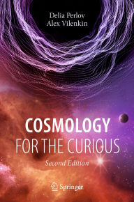 Title: Cosmology for the Curious, Author: Delia Perlov