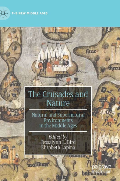 the Crusades and Nature: Natural Supernatural Environments Middle Ages
