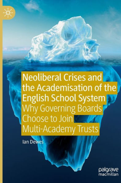 Neoliberal Crises and the Academisation of English School System: Why Governing Boards Choose to Join Multi-Academy Trusts