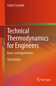 Title: Technical Thermodynamics for Engineers: Basics and Applications, Author: Achim Schmidt