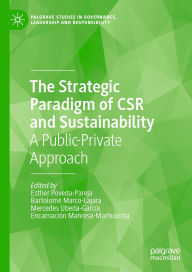 Title: The Strategic Paradigm of CSR and Sustainability: A Public-Private Approach, Author: Esther Poveda-Pareja
