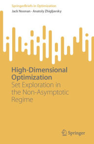 Title: High-Dimensional Optimization: Set Exploration in the Non-Asymptotic Regime, Author: Jack Noonan