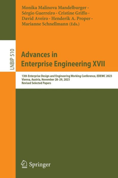 Advances Enterprise Engineering XVII: 13th Design and Working Conference, EDEWC 2023, Vienna, Austria, November 28-29, Revised Selected Papers