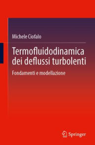 Title: Termofluidodinamica dei deflussi turbolenti: Fondamenti e modellazione, Author: Michele Ciofalo