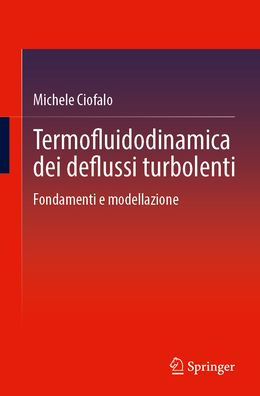 Termofluidodinamica dei deflussi turbolenti: Fondamenti e modellazione