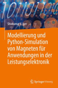 Title: Modellierung und Python-Simulation von Magneten für Anwendungen in der Leistungselektronik, Author: Shivkumar V. Iyer