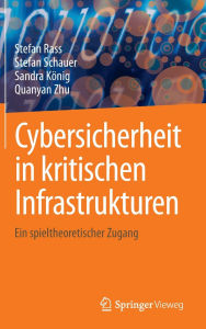 Title: Cybersicherheit in kritischen Infrastrukturen: Ein spieltheoretischer Zugang, Author: Stefan Rass