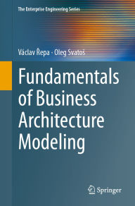 Title: Fundamentals of Business Architecture Modeling, Author: Václav Repa