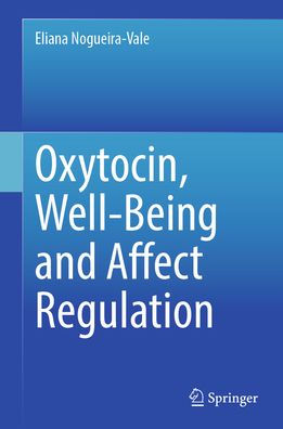 Oxytocin, Well-Being and Affect Regulation