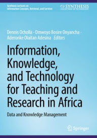 Title: Information, Knowledge, and Technology for Teaching and Research in Africa: Data and Knowledge Management, Author: Dennis Ocholla